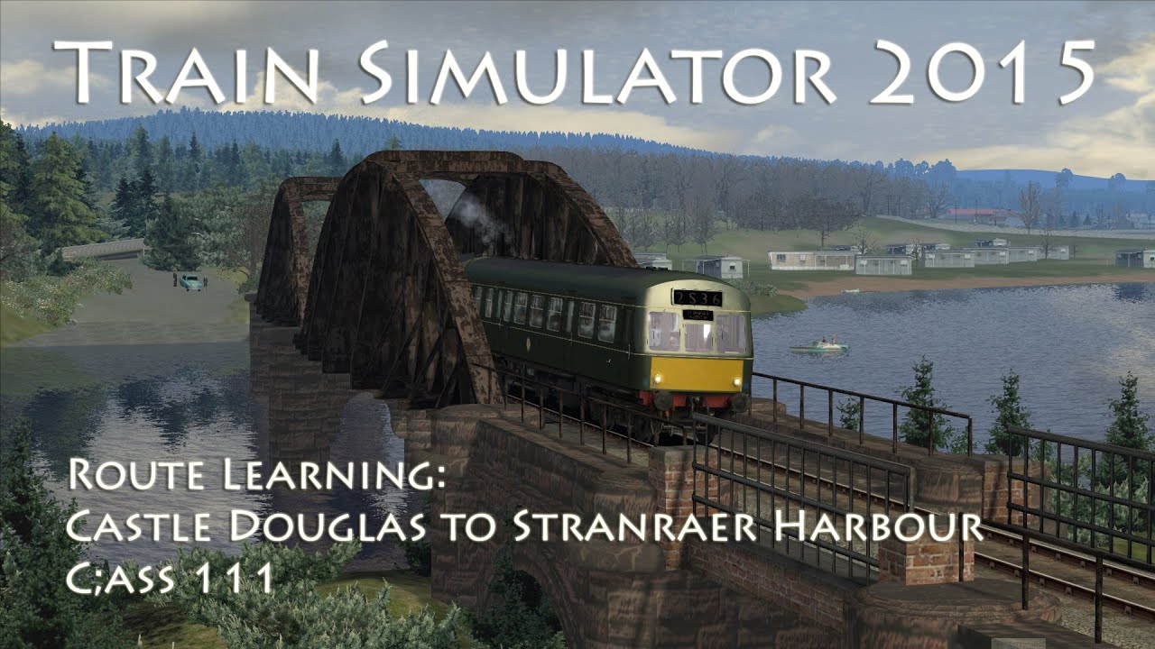 Train Simulator 2015 - Route Learning: Castle Douglas to Stranraer Harbour (Class 111)
