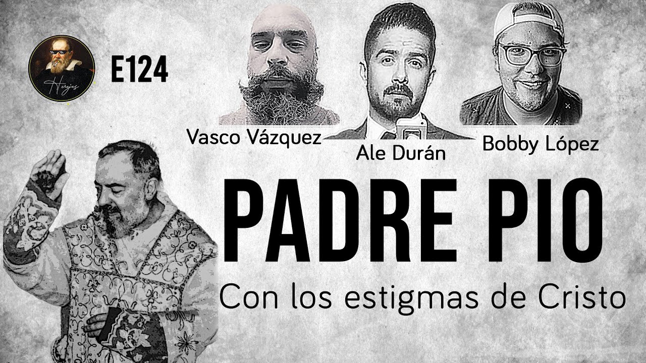 Herejes E124 :Padre Pío: Con los Estigmas de Cristo