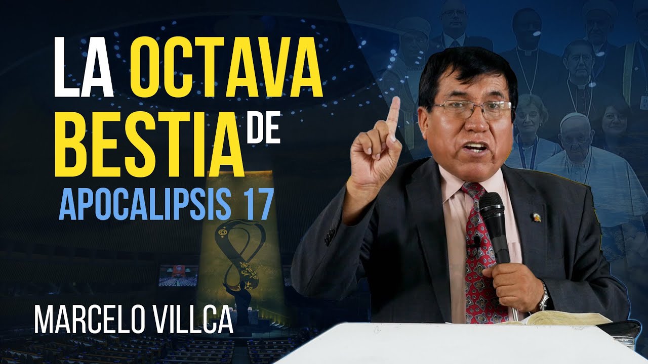La Octava Bestia de Apocalipsis 17 - Marcelo Villca