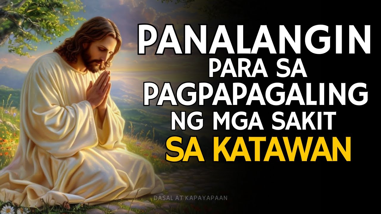 PANALANGIN PARA SA PAGPAPAGALING NG MGA SAKIT SA KATAWAN
