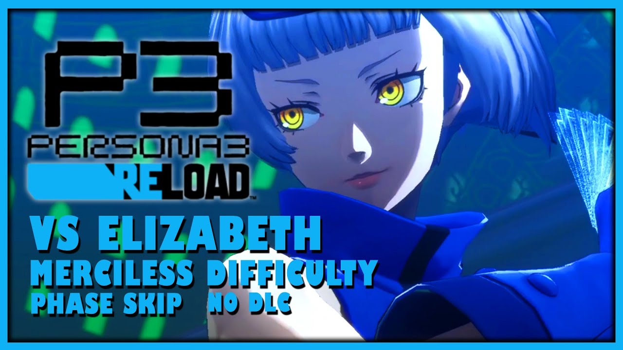 Persona 3 Reload - VS Elizabeth [Merciless Difficulty] [Phase Skip] [No DLC] [No Telos]