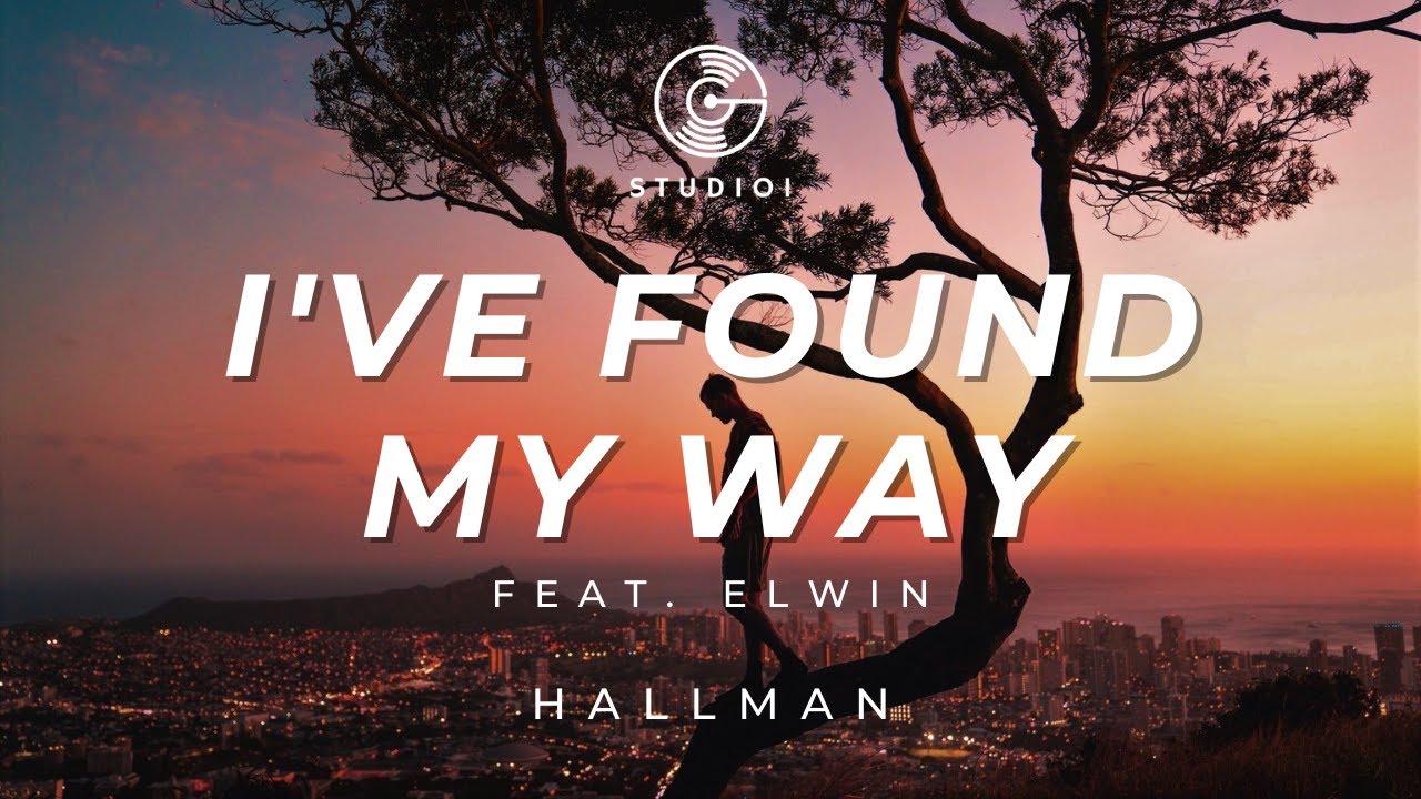 Hallman - I've Found My Way (Feat. ELWIN) {Lyric Video}