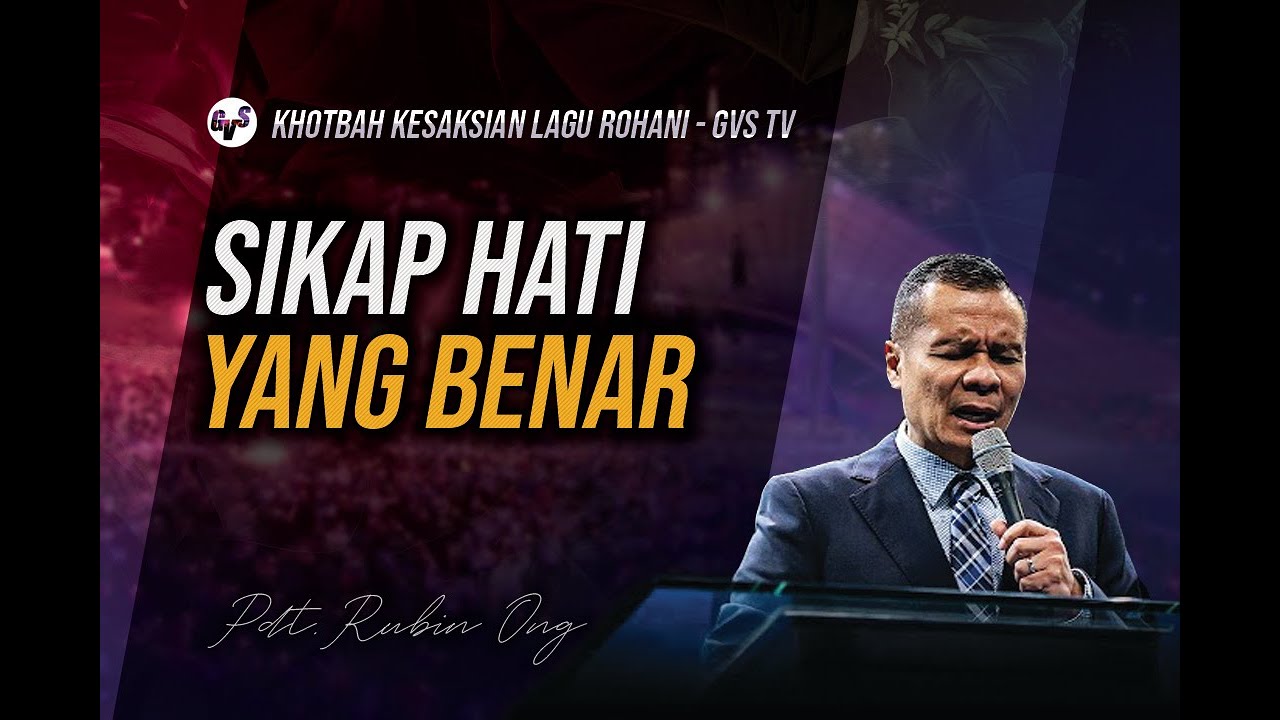 Sikap Hati Yang Benar // Khotbah Pdt. Rubin Ong