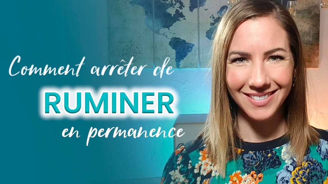 Comment ARRÊTER DE RUMINER ?