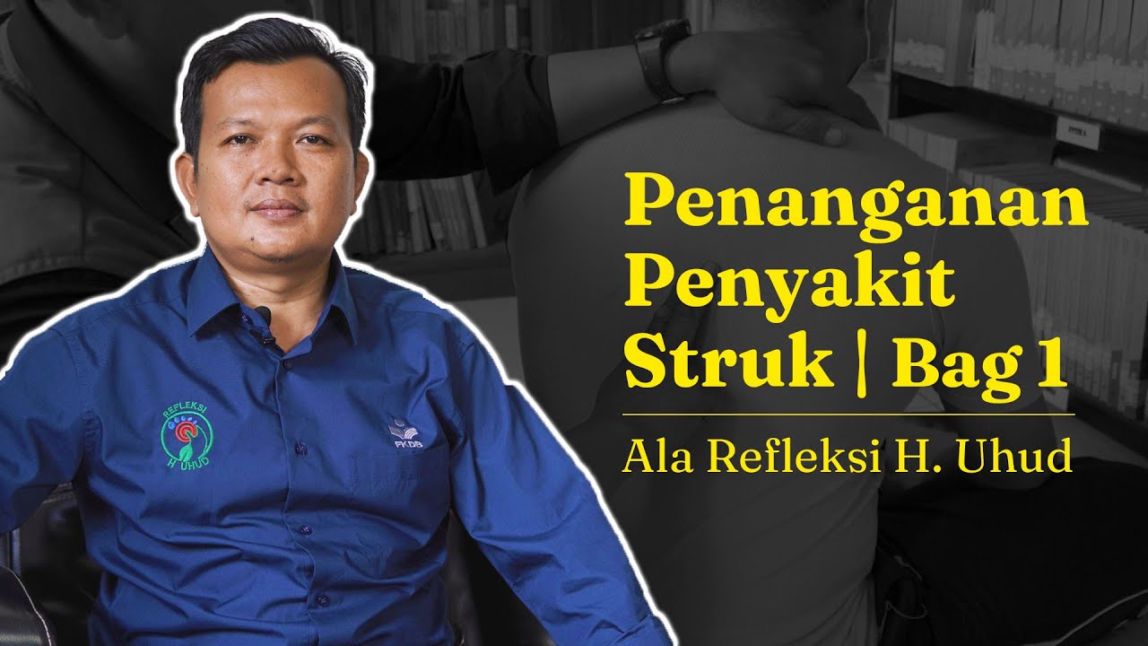 Penanganan Penyakit Struk ala Refleksi H. Uhud Bagian 1 | Ajat Sudrajat