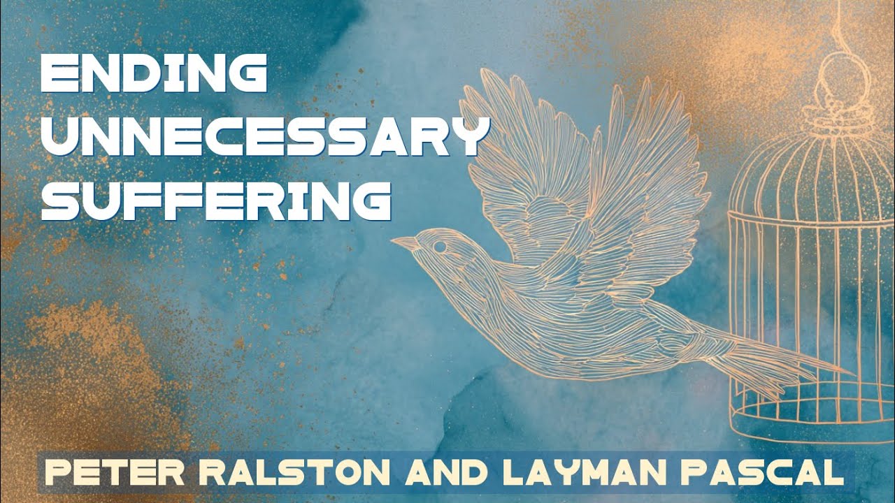 Ending Unnecessary Suffering (Interview with Peter Ralston)