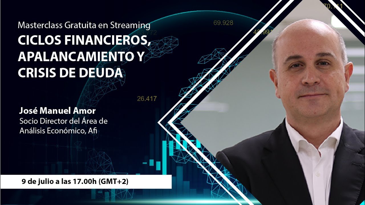 Masterclass Gratuita - Ciclos financieros, apalancamiento y crisis de deuda