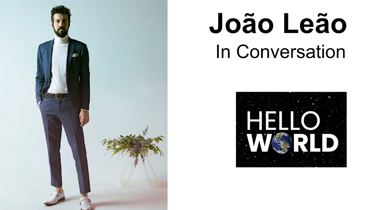 Jo&atilde;o Le&atilde;o - Brazilian Composer/Performer In Conversation | Hello World