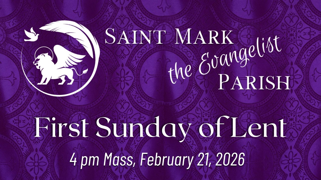 4 pm Mass - February 21, 2026 - Saint Mark the Evangelist Parish