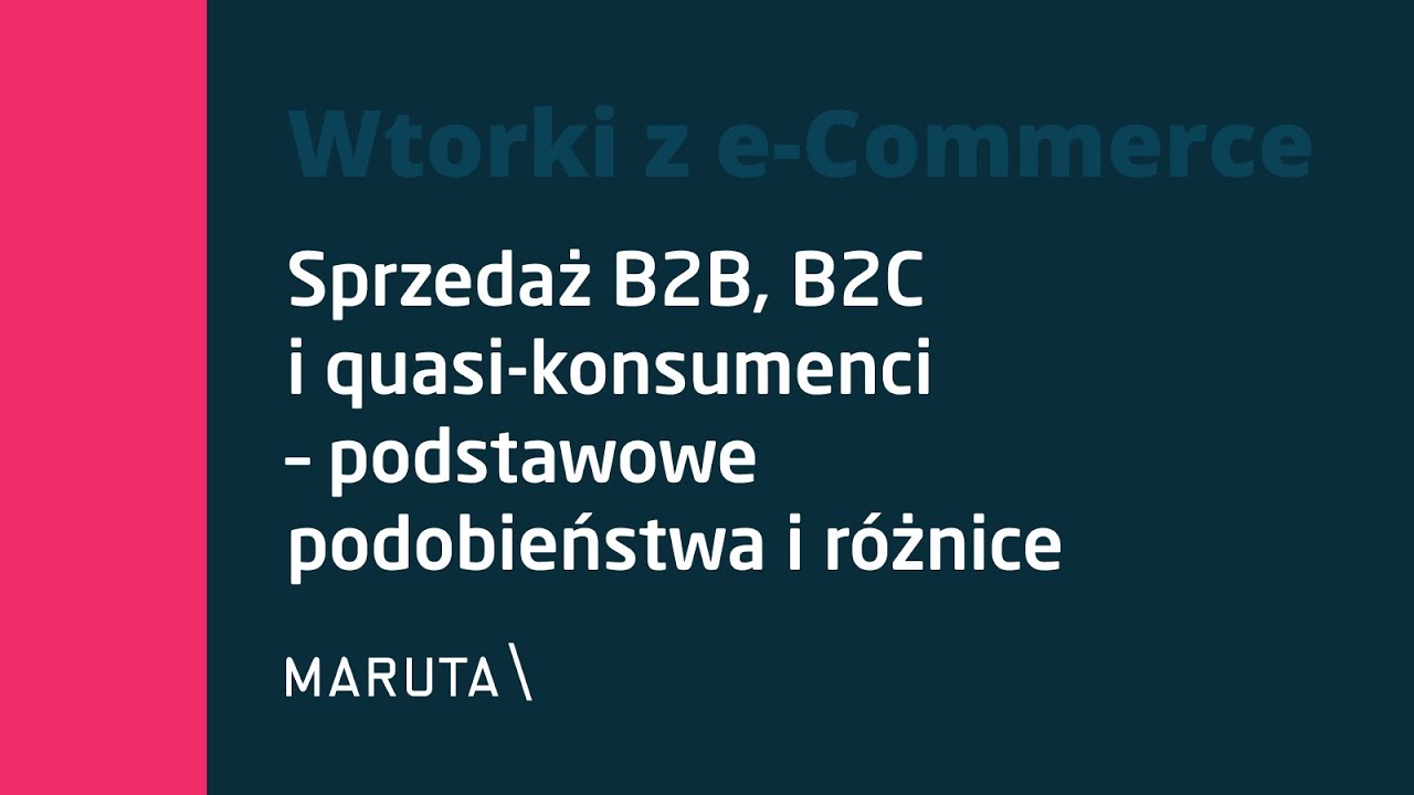 Sprzedaż B2B, B2C i quasi-konsumenci &ndash; podstawowe podobieństwa i r&oacute;żnice.