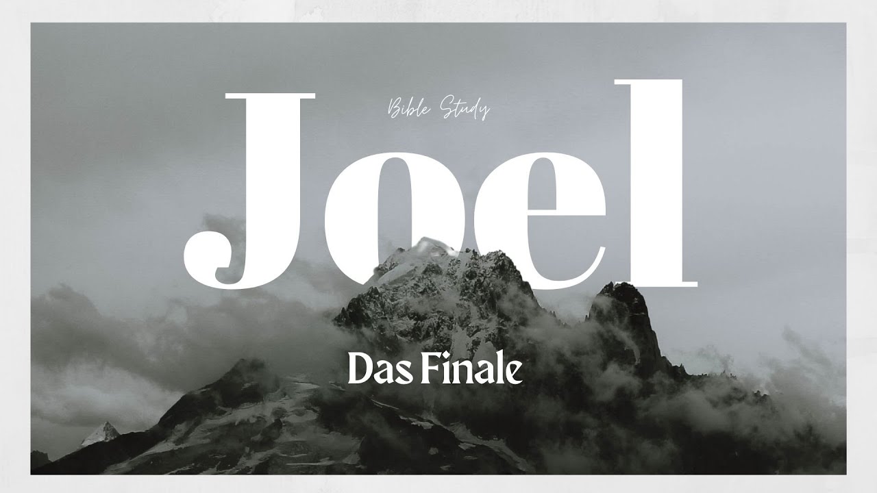 Das Finale (Joel #8) // Bible Study