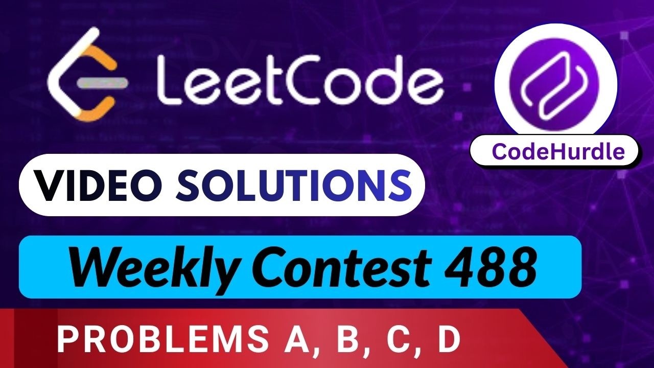 Leetcode Weekly Contest 488 | Video Solutions (A - D) By Vineet | Codehurdle