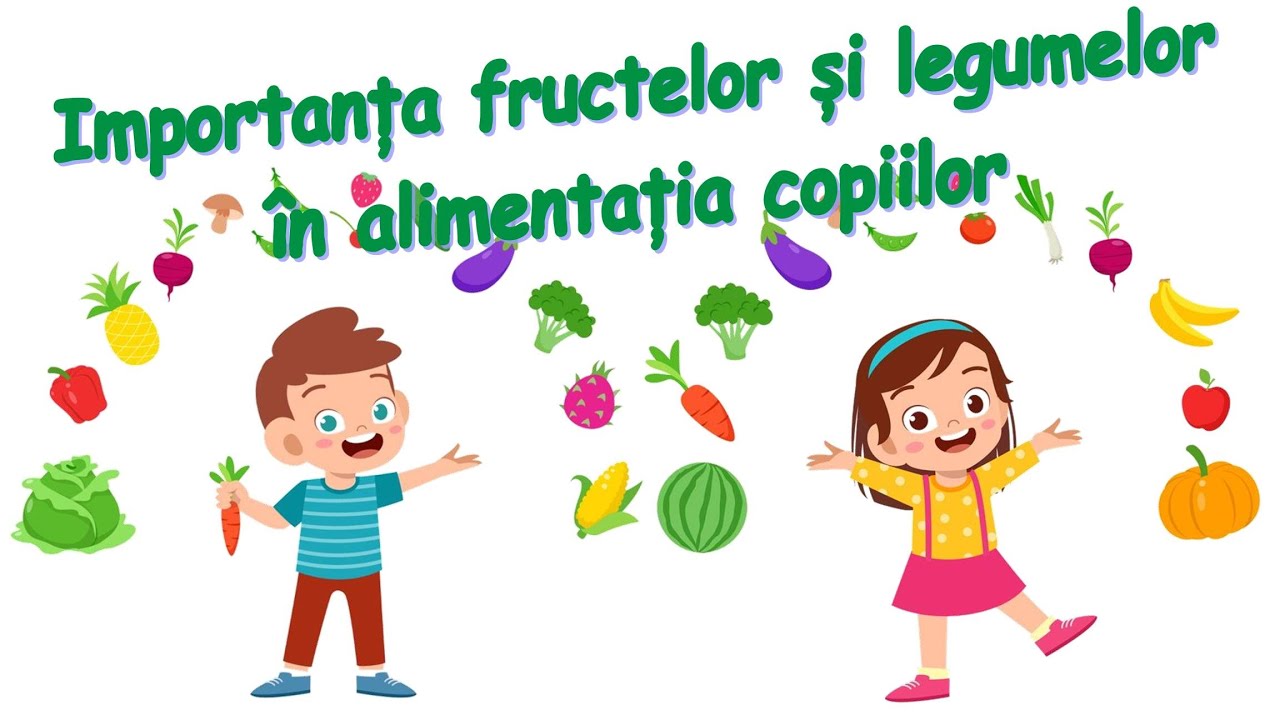 Importanța fructelor și legumelor în alimentația copiilor  |  Educație pentru sănătate