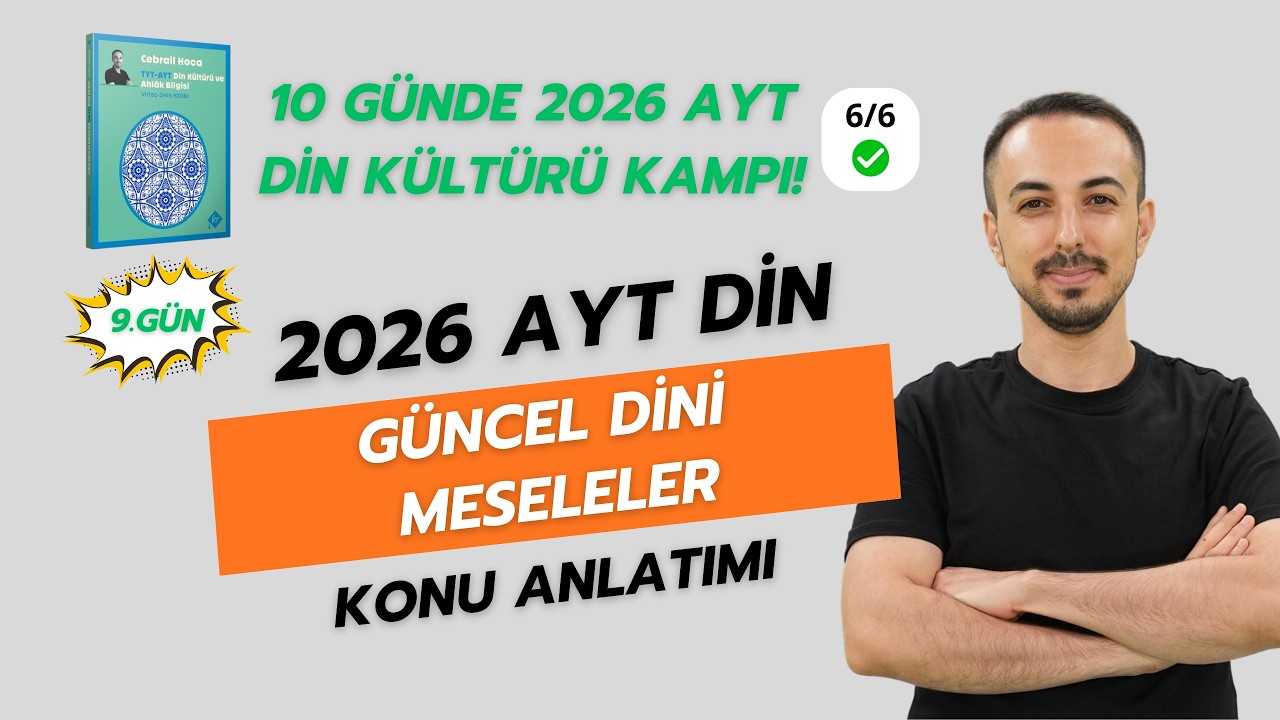 GÜNCEL DİNİ MESELELER | 10 GÜNDE AYT DİN KÜLTÜRÜ KAMPI - 9. GÜN