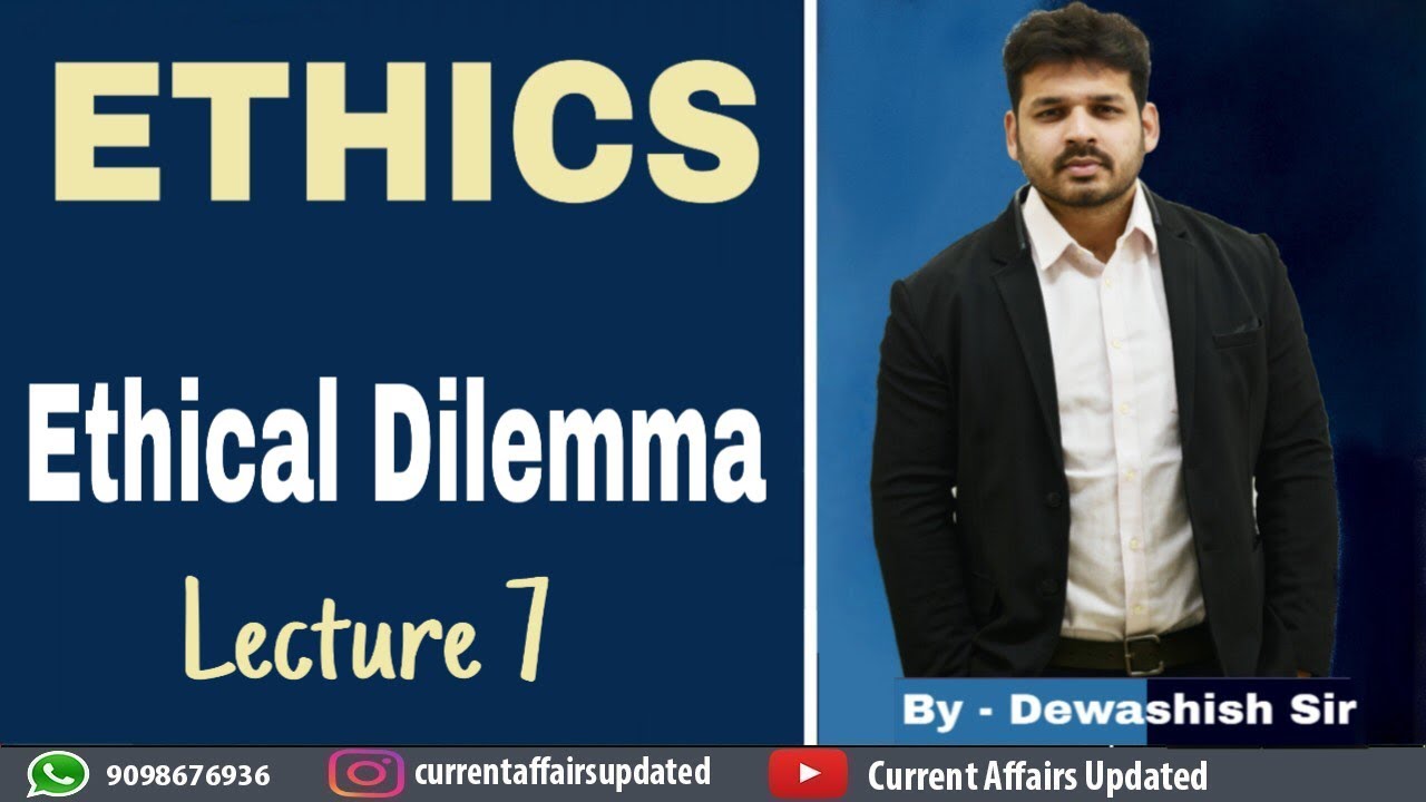 Ethics, Integrity and Attitude | Lecture 7| Ethical Dilemma| By Dewashish Sir|