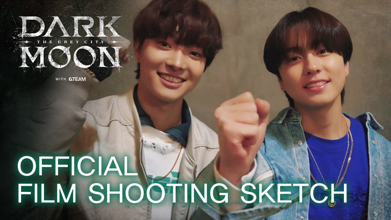 DARK MOON: THE GREY CITY with &TEAM | Official Film Shooting Sketch