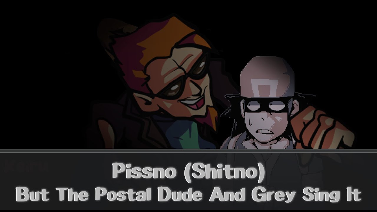 FNF Cover - Pissno (Shitno) But The Postal Dude Sings It