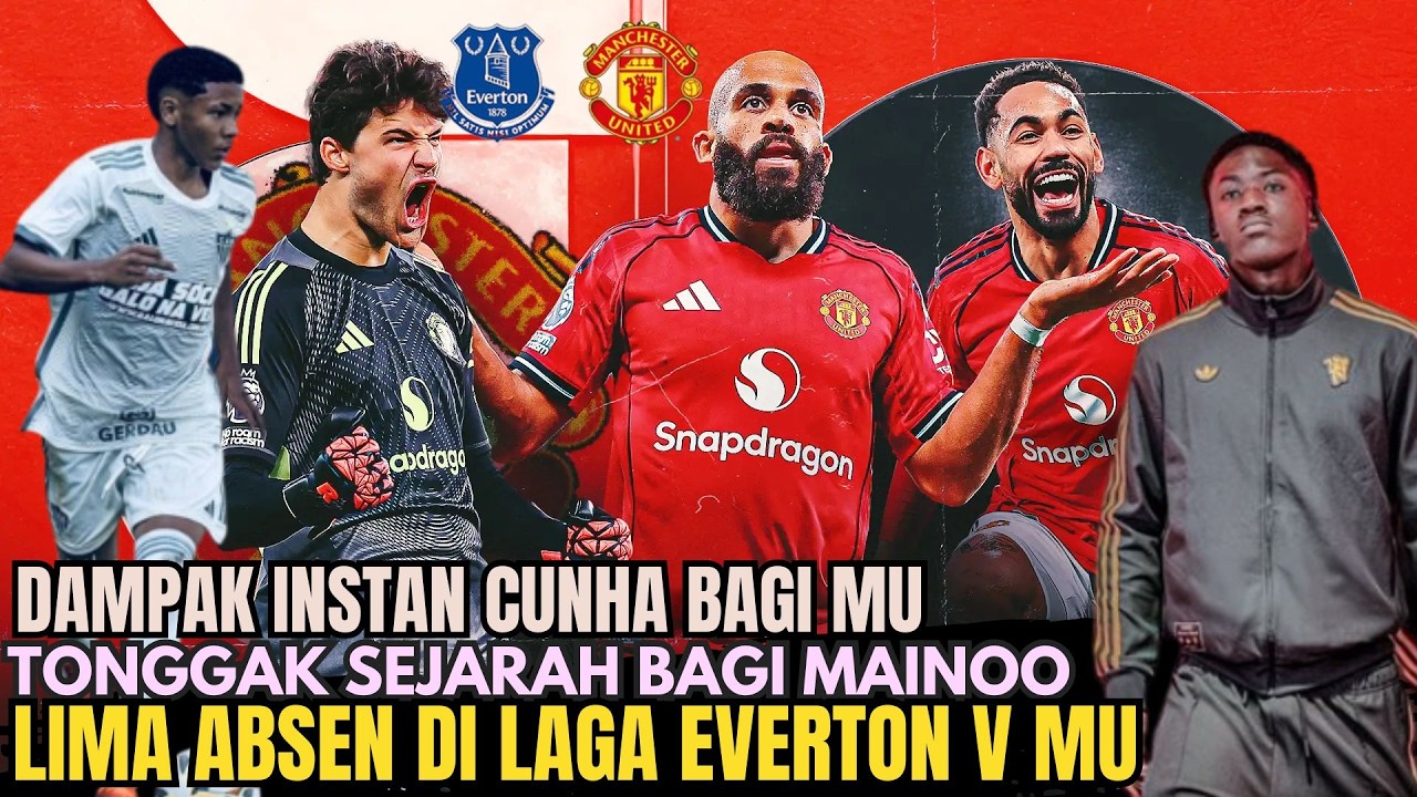 Dampak Cunha Bagi MU🔴MU Gercep Wonderkid Brasil😱Tonggak Sejarah Kobbie🔥Lima Absen😡Everton v MU🤣
