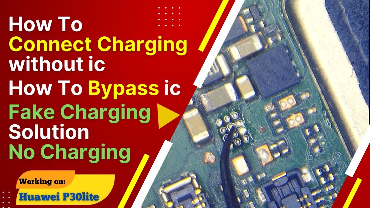 Huawei P30 lite / Fake charging solution / How to bypass ic / How to connect charging without ic