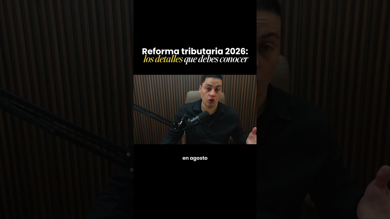 Reforma tributaria 2026: los detalles que debes conocer