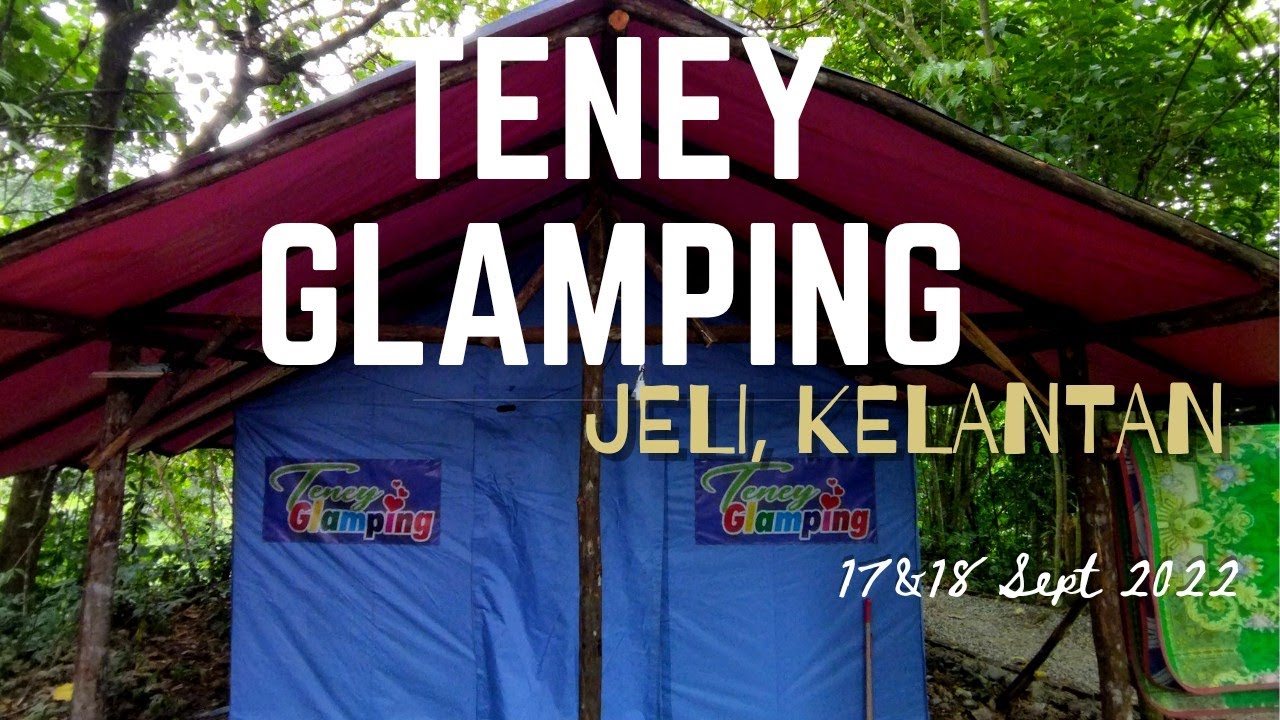 CAMPING DI TENEY GLAMPING, JELI, KELANTAN