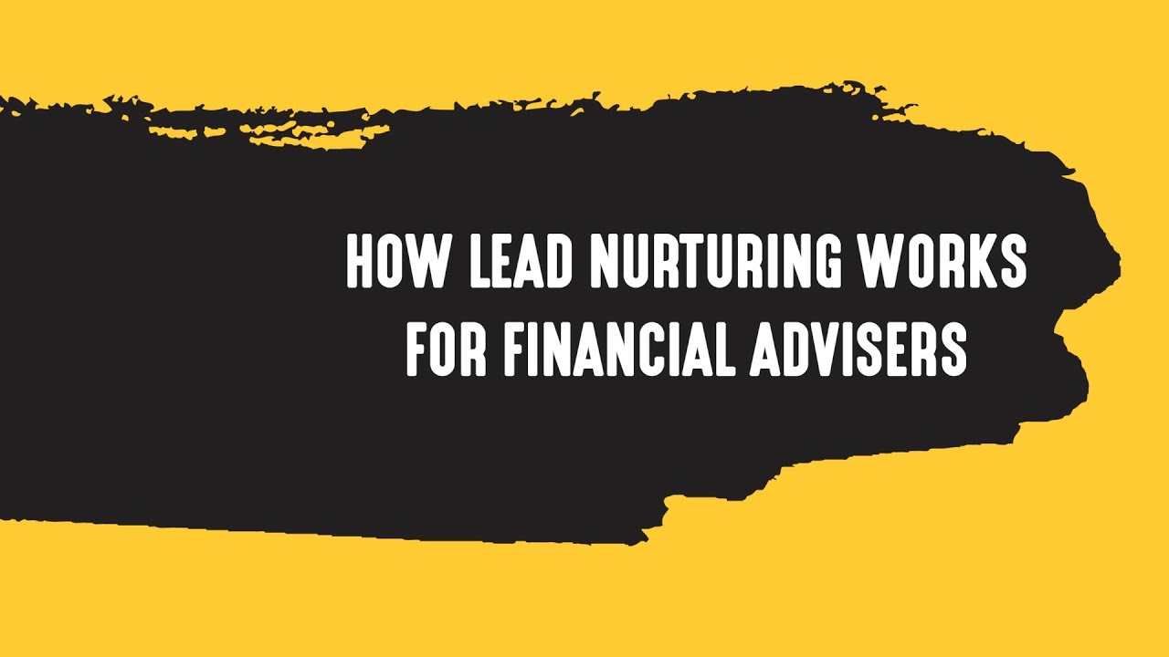 How Lead Nurturing Works For Financial Advisers
