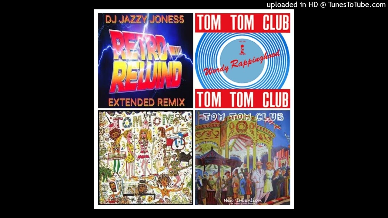 TOM TOM CLUB-WORDY RAPPINGHOOD (RAP BOY RAP EXTENDED REMIX) by DJ JAZZY JONES5