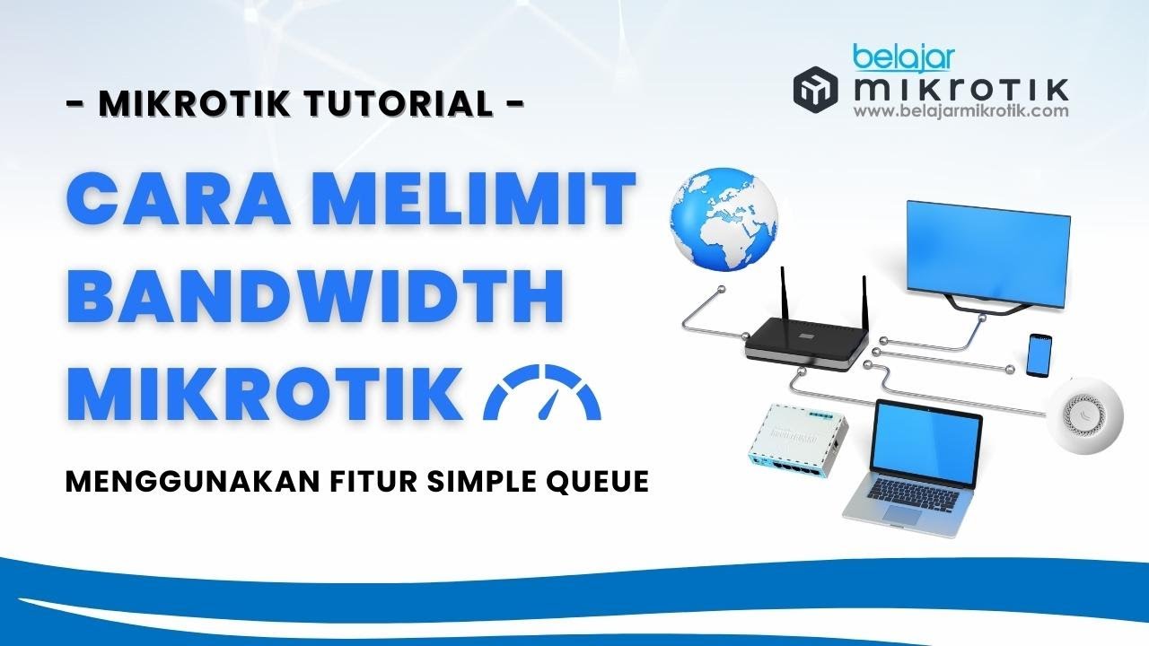 Cara Melimit Bandwidth Menggunakan Fitur Simple Queue - MIKROTIK TUTORIAL