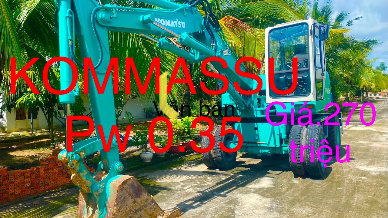 Em giới thiệu bán con CUMATSU , PW 95, 0.35 bánh lốp giá 270 triệu còn thương lượng 0394326198