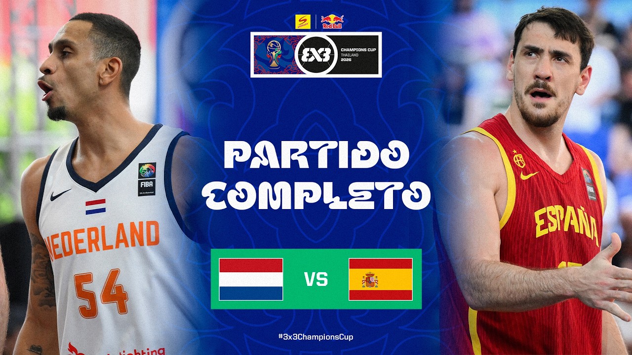🇪🇸 España vs Países Bajos 🇳🇱  |  Semifinal completa | FIBA 3x3 Champions Cup 2026 | Partido completo