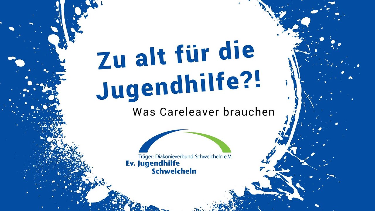 Zu alt für die Jugendhilfe?! Was Careleaver brauchen | Projekt 
