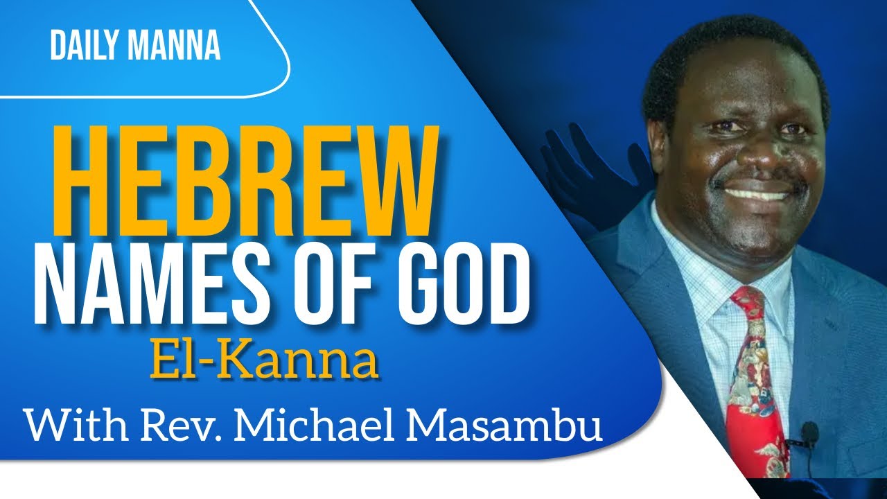 The Hebrew Names of God | El Kanna-Consuming Fire | EP 11| Rev. Michael Masambu