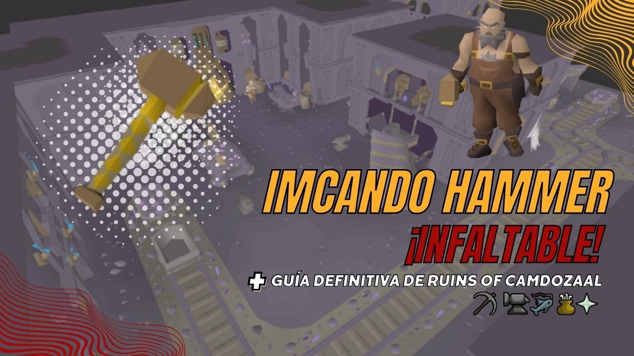 📚 Guía Definitiva de Ruins of Camdozaal | IMCANDO HAMMER |  ShinSui | OSRS