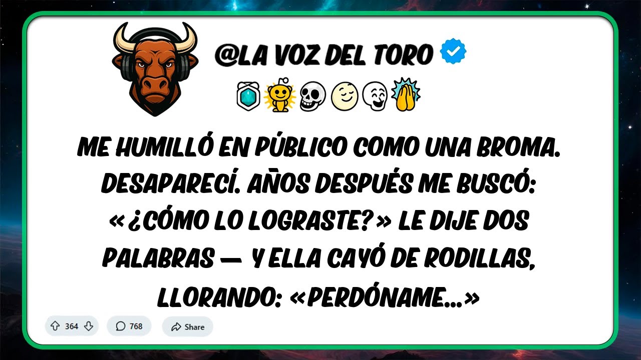 Ella me humilló en público como una broma. Desaparecí. Años después me buscó: «¿cómo lo lograste?»