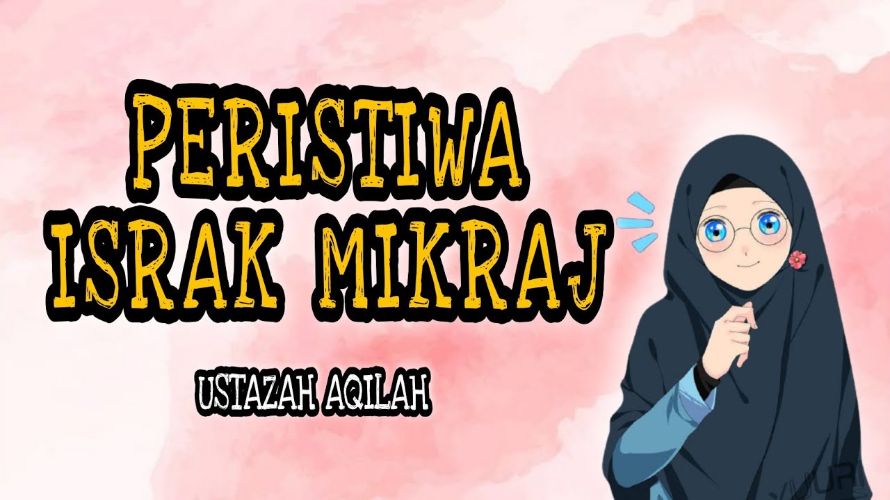 SIRAH - PERISTIWA ISRAK DAN MIKRAJ