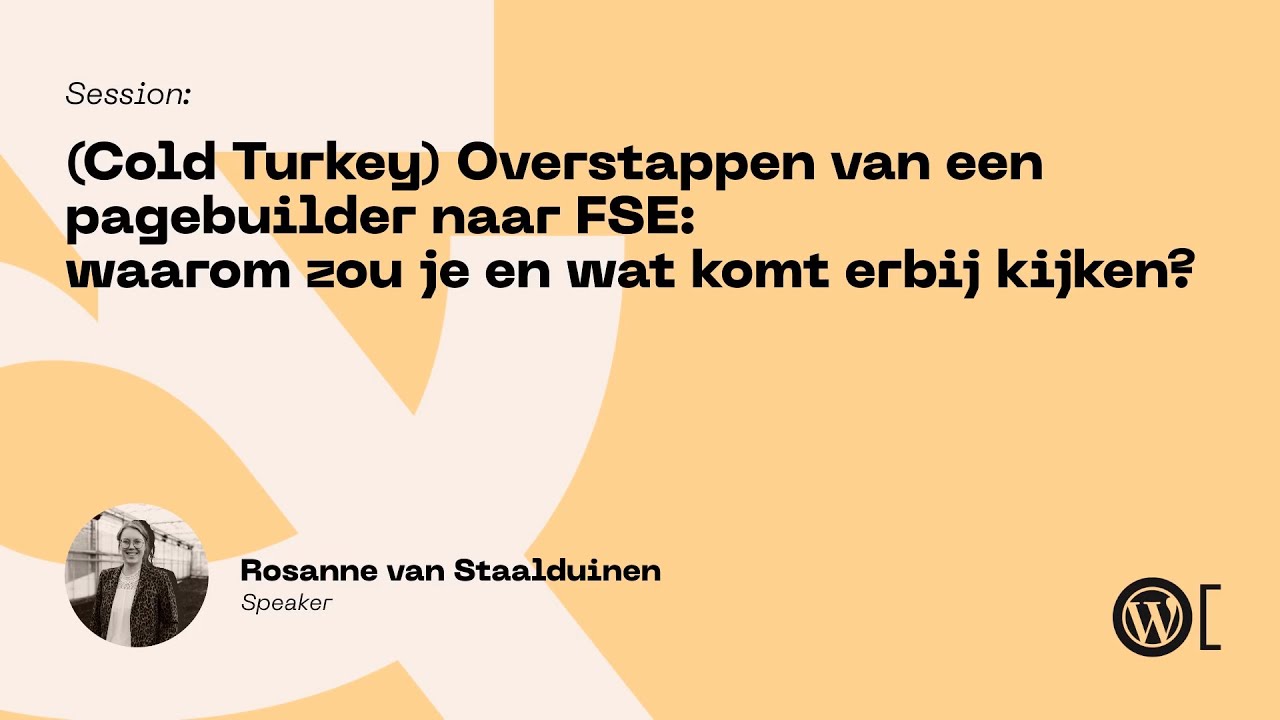 Rosanne van Staalduinen - (Cold Turkey) Overstappen van een pagebuilder naar FSE