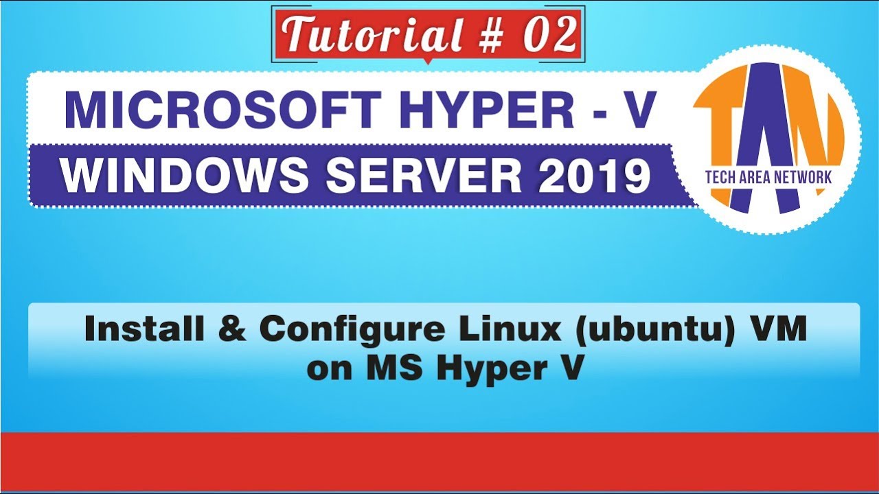 How to Install Linux-Ubuntu as a VM on Microsoft Hyper V on Windows Server 2019[HYPER V TUTORIAL 02]