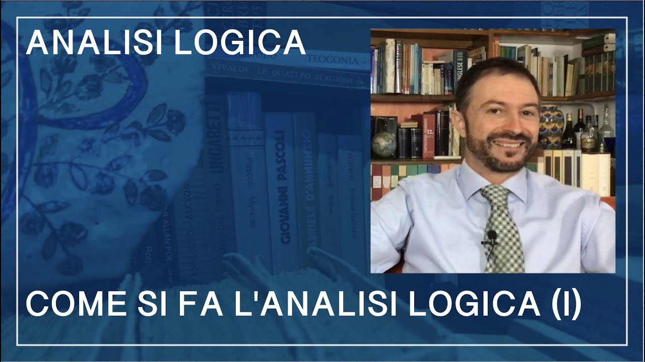 Grammatica e analisi logica 4: Come si fa l'analisi logica (1ªparte)