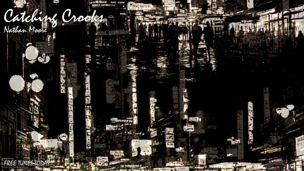 Catching Crooks - Nathan Moore | Free Tunes Today | Copyright Free!