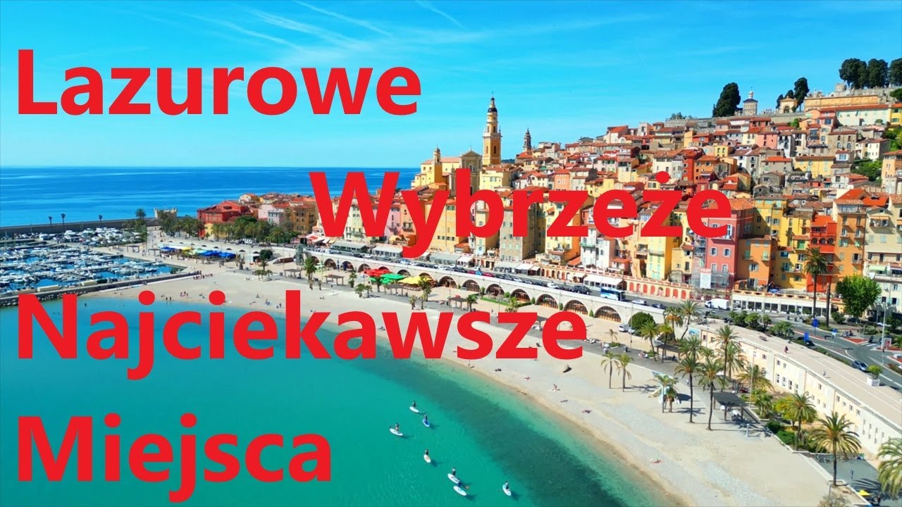 Lazurowe Wybrzeże najciekawsze miejsca