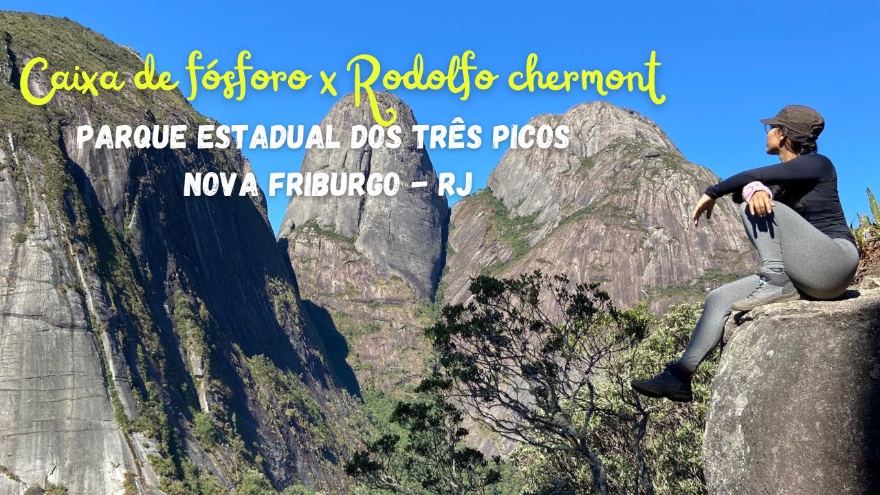 PICO DA CAIXA DE FÓSFORO X RODOLFO CHERMONT | PARQUE ESTADUAL DOS TRÊS PICOS - RJ | DIA 2