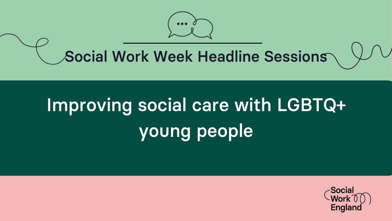 Improving social care with LGBTQ+ young people | Social Work Week 2023
