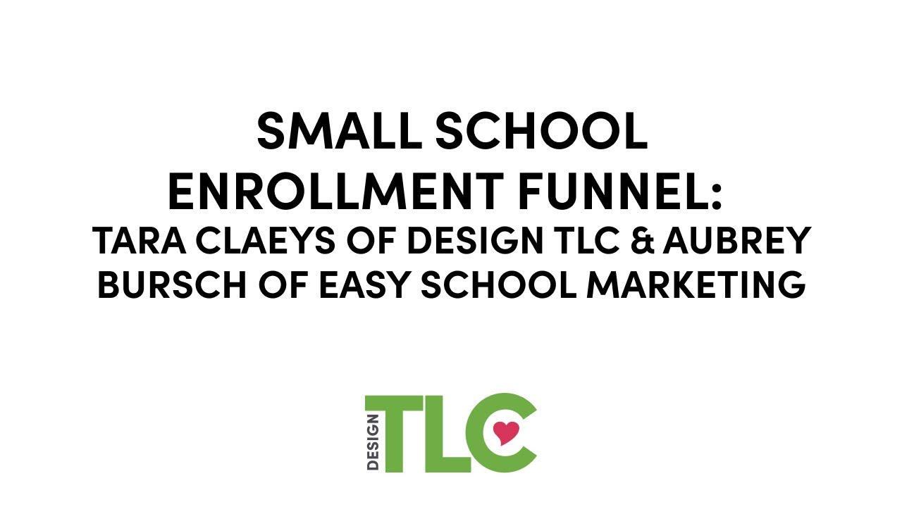 Small School Enrollment Funnel: Tara Claeys of Design TLC & Aubrey Bursch of Easy School Marketing
