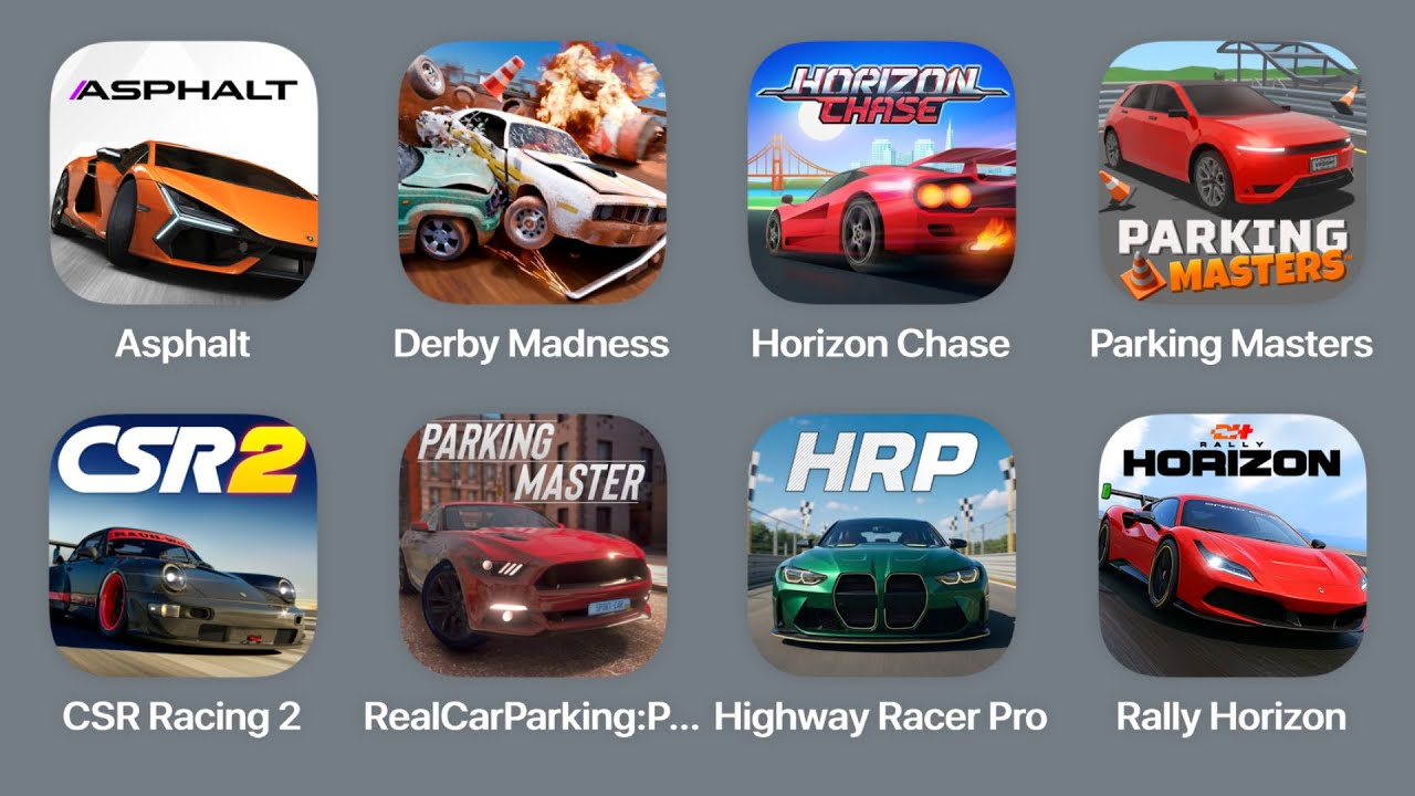 Asphalt Legends,Derby Madness,Horizon Chase,Parking Masters,CSR Racing 2,Real Car Parking,Highway Ra