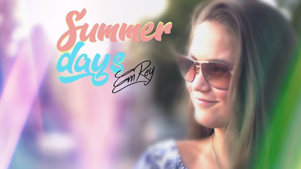 EmRey - Summer Days - OFFICIAL VIDEO