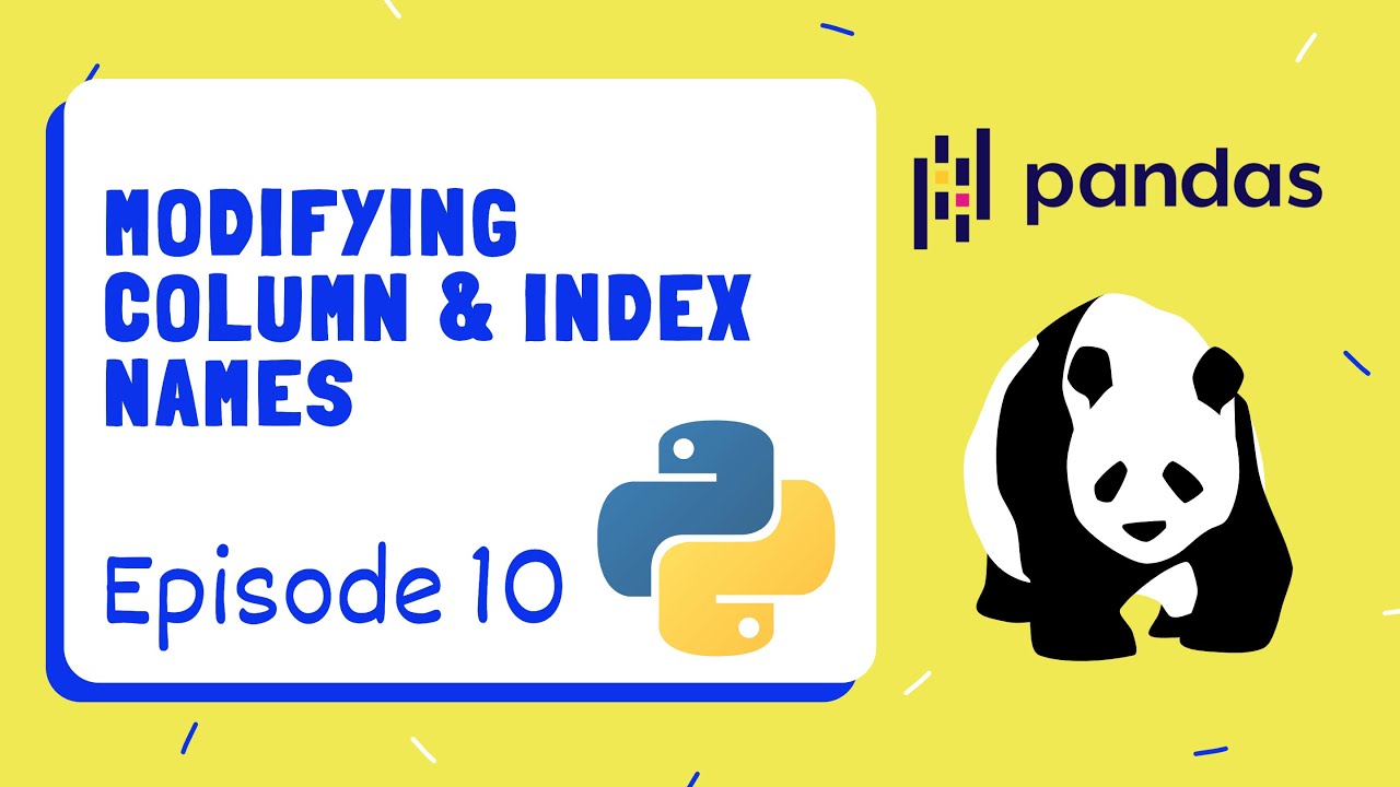 Renaming Columns & Indicies - Pandas | Python ~ Episode 10