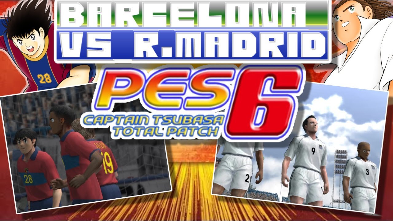 Barcelona VS Real Madrid (PES 6 Captain Tsubasa Total Patch)