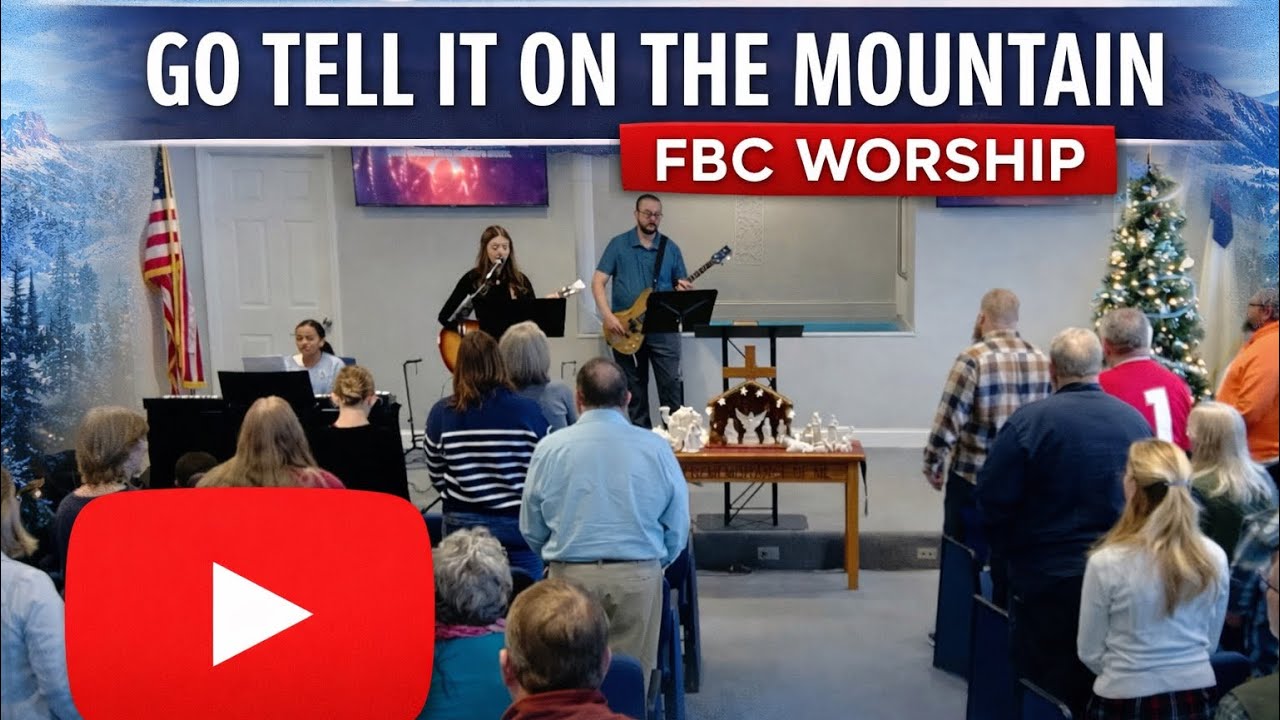 &ldquo;Go Tell It on the Mountain&rdquo; | FBC Worship