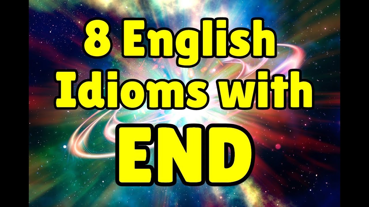 8 English idioms with END