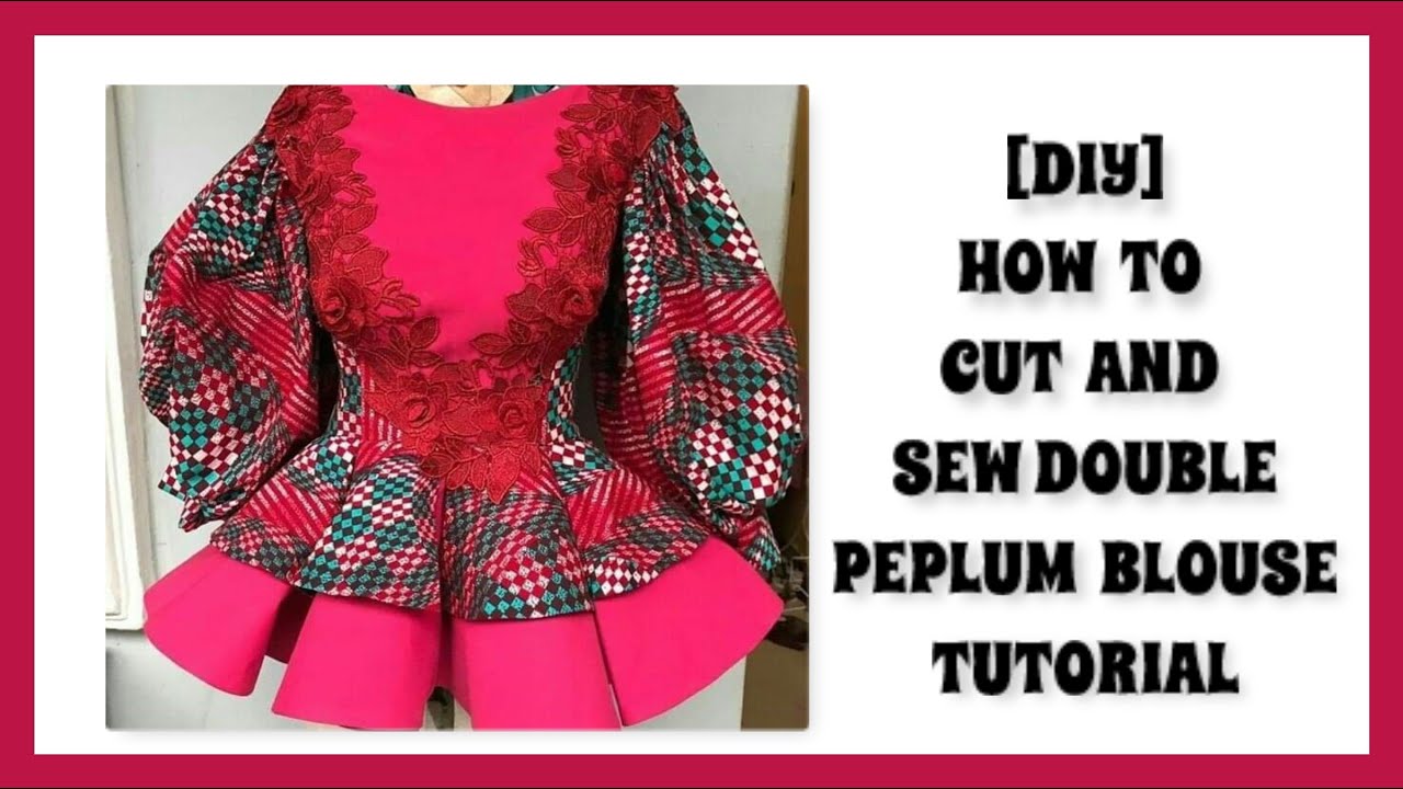 #DOUBLE #PEPLUM #TUTORIAL - HOW TO SEW CUT AND SEW DOUBLE PEPLUM BLOUSE - TUTORIAL